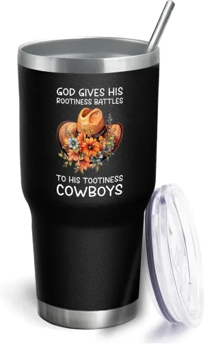 30 oz Tumbler with Lid and Straw God Gives His Rootiness Battles To His Tootiness Cowboys Tumbler Personalized Tumbler Insulated Tumblers Stainless Steel Tumbler Funny Gift