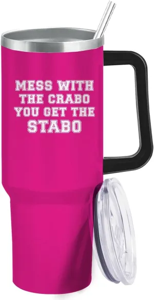 40oz Tumbler with Handle Mess With The Crabo You Get The Stabo Tumbler Insulated Stainless Tumbler with Lids and Straws funny Gift for Teacher