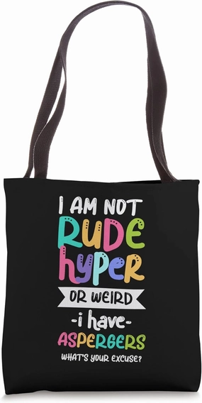 Autism Asperger ASD Autistic Awareness Not Rude Hyper Weird Tote Bag
