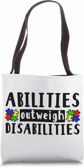 Autism Awareness - Abilities Outweigh Disabilities Tote Bag