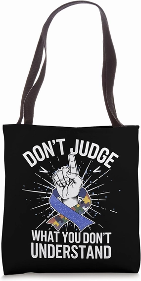 Awareness Month Don't Judge What Don't Understand Tote Bag