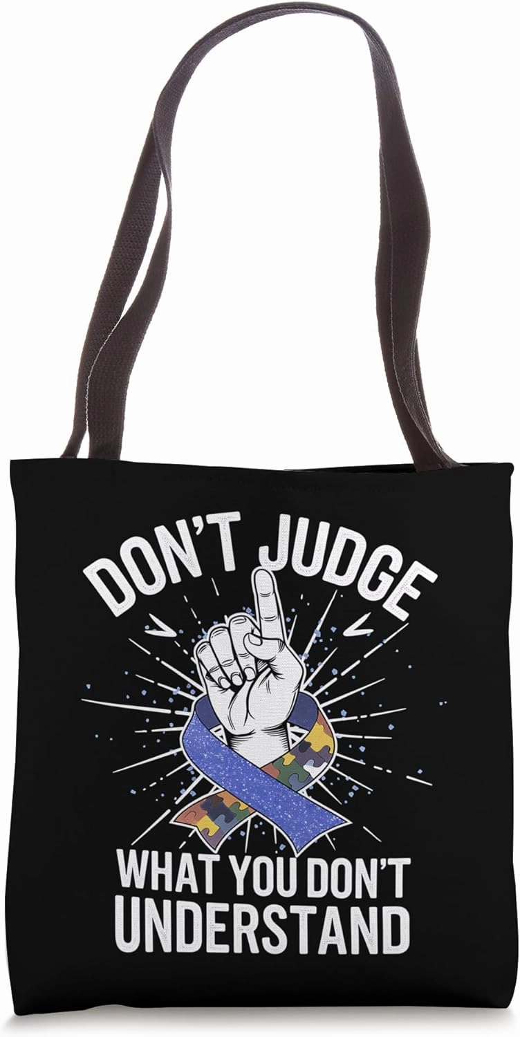 Awareness Month Don't Judge What Don't Understand Tote Bag
