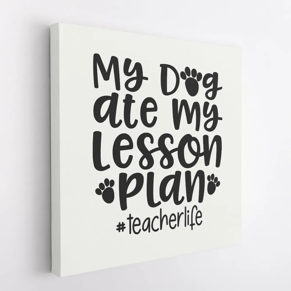 (Black, 24x24x1.25 In) Gallery Wrapped Canvas Wall Art Print of Dog Ate My Lesson Plan Teacher Life - 100% Cotton, Ready to Hang, High-Definition Giclée Printing, Fade-Resistant, | BICUNCAd409117BL