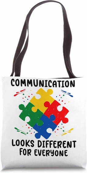 Communication Looks Different For Everyone Tote Bag