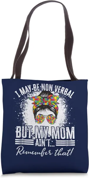 I May Be Non Verbal Non-Verbal Autism Girl Kid Boy From Mom Tote Bag