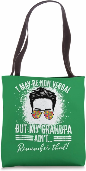 I May Be Non Verbal But My Grandpa Aint, Non-Verbal Autism Tote Bag