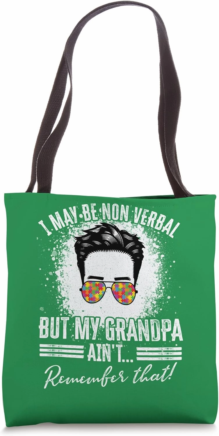 I May Be Non Verbal But My Grandpa Aint, Non-Verbal Autism Tote Bag