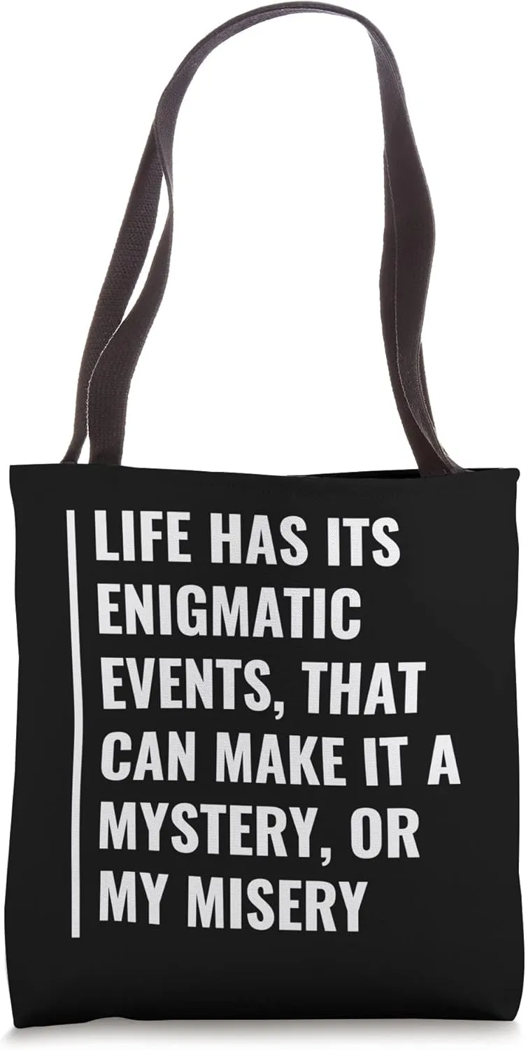 Life Has Enigmatic Events. Cool Enigma Quote Tote Bag