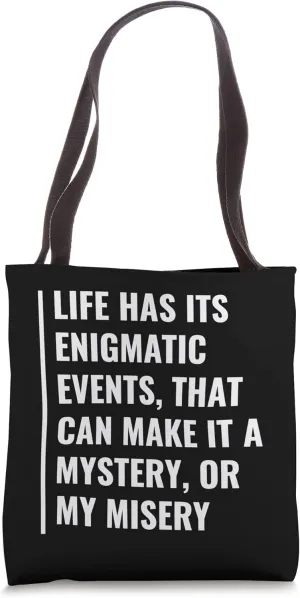 Life Has Enigmatic Events. Cool Enigma Quote Tote Bag