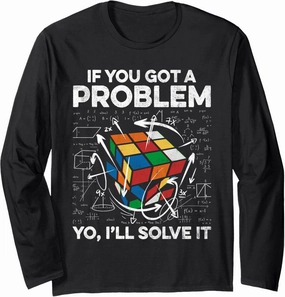 Speed Cubing Funny If You Got A Problem, Yo I'll Solve It Long Sleeve T-Shirt