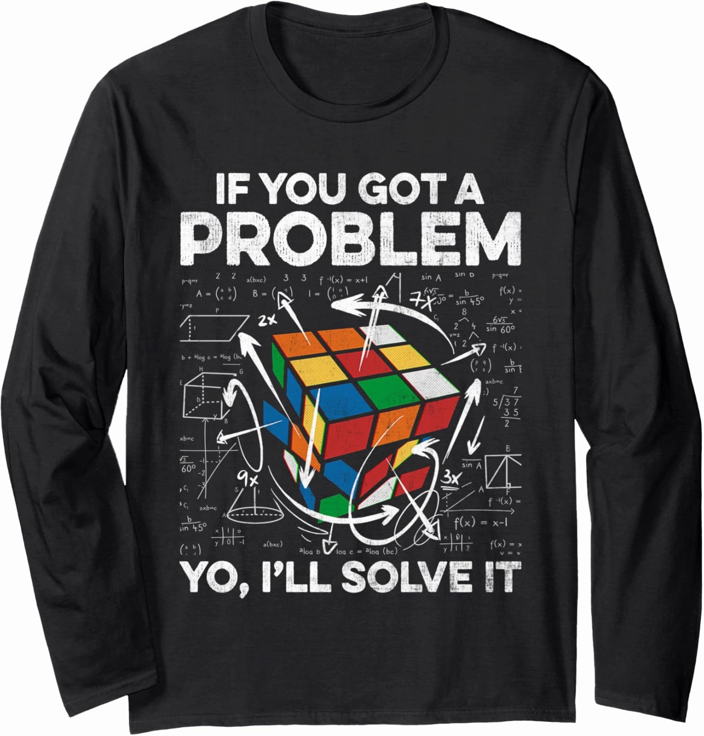 Speed Cubing Funny If You Got A Problem, Yo I'll Solve It Long Sleeve T-Shirt